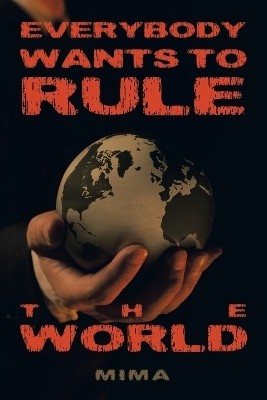 Everybody Wants to Rule the World(English, Paperback, Mima)