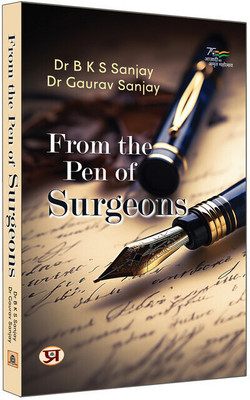From the Pen of Surgeons  - From the Pen of Surgeons: Real Stories on Health, Humanity, Society & Hope(English, Paperback, Sanjay B K S Dr)