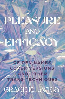 Pleasure and Efficacy(English, Paperback, Lavery Grace Elisabeth)