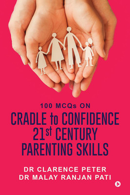 100 MCQs on CRADLE to CONFIDENCE 21st CENTURY PARENTING SKILLS(English, Paperback, Dr Clarence Peter)