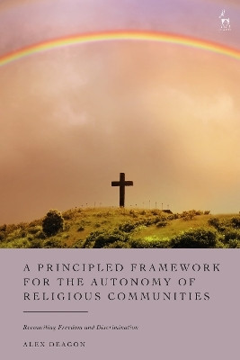 A Principled Framework for the Autonomy of Religious Communities(English, Paperback, Deagon Alex)