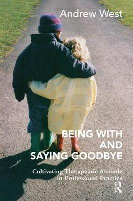 Being With and Saying Goodbye(English, Paperback, West Andrew)