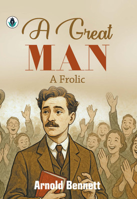 A Great Man(Paperback, Arnold Bennett)