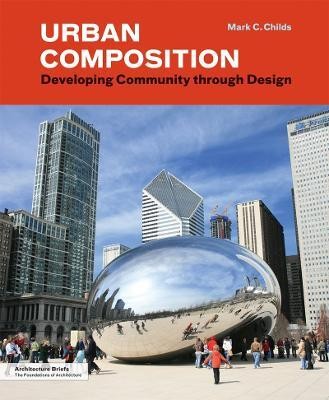 Urban Composition: Designing(English, Paperback, Childs Mark C.)