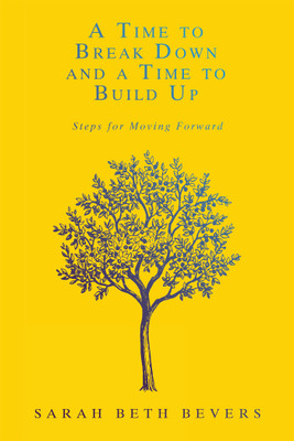 A Time to Break Down and a Time to Build Up(English, Hardcover, Bevers Sarah Beth)