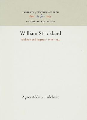 William Strickland(English, Hardcover, Gilchrist Agnes Addison)