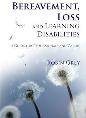 Bereavement, Loss and Learning Disabilities(English, Paperback, Grey Robin)