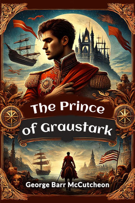 The Prince of Graustark(English, Paperback, Mccutcheon George Barr)