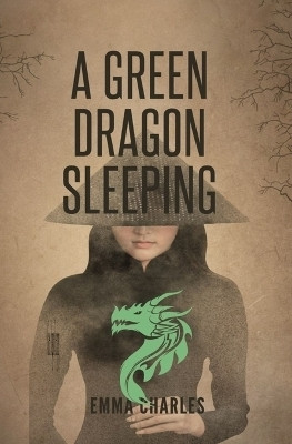 A Green Dragon Sleeping(English, Paperback, Charles Emma)