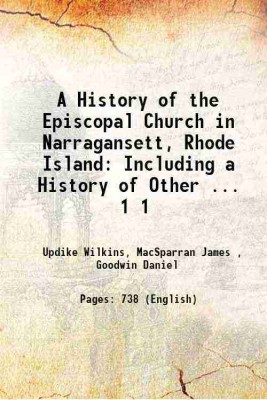 A History of the Episcopal Church in Narragansett, Rhode Island Including a History of Other ... Volume 1 1907 [Hardcover](Hardcover, Updike Wilkins, MacSparran James , Goodwin Daniel)