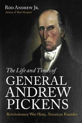 The Life and Times of General Andrew Pickens(English, Paperback, Jr. Rod Andrew)