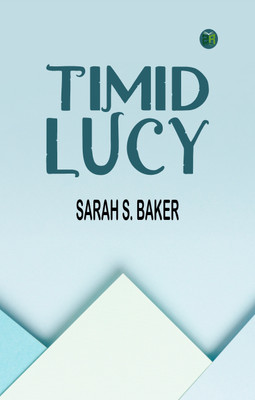 Timid Lucy(Paperback, Sarah S. Baker)