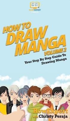 How To Draw Manga Volume 2(English, Hardcover, Howexpert Christy)