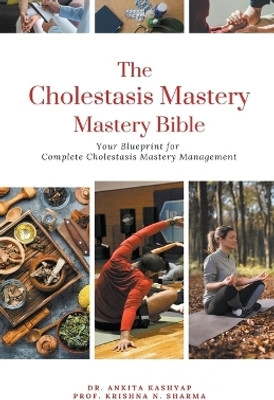 The Cholestasis Mastery Bible(English, Paperback, Kashyap Ankita Dr)