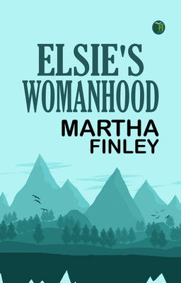 Elsie's Womanhood(Paperback, Martha Finley)