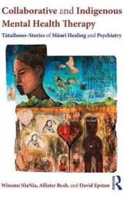 Collaborative and Indigenous Mental Health Therapy(English, Paperback, NiaNia Wiremu)