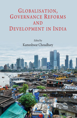 Globalisation, Governance Reforms and Development in India(Hardcover, Kameshwar Choudhary (ed.))