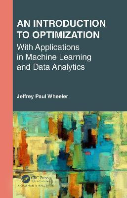 An Introduction to Optimization with Applications in Machine Learning and Data Analytics(English, Hardcover, Wheeler Jeffrey Paul)