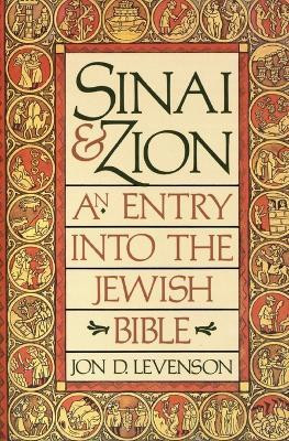 Sinai and Zion: An Entry into the Jewish Bible(English, Paperback, Levenson Jon Douglas)