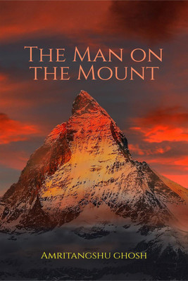 The Man on the Mount(English, Paperback, Ghosh Amritangshu)