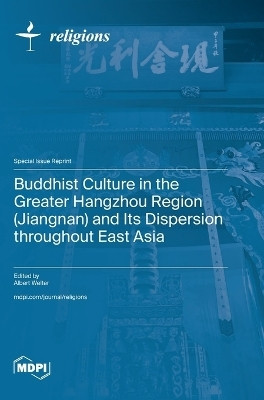 Buddhist Culture in the Greater Hangzhou Region (Jiangnan) and Its Dispersion throughout East Asia(English, Hardcover, unknown)