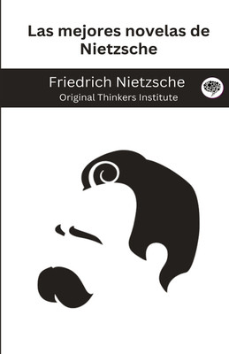 Las mejores novelas de Nietzsche(Hardcover, Friedrich Nietzsche, Original Thinkers Institute)