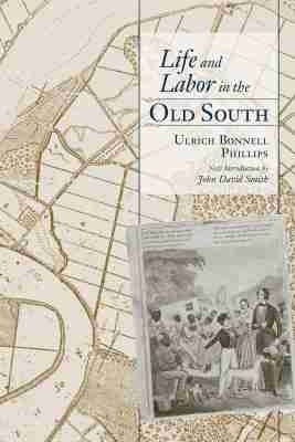 Life and Labor in the Old South(English, Paperback, Phillips Ulrich Bonnell)