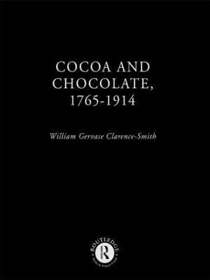 Cocoa and Chocolate, 1765-1914(English, Hardcover, Clarence-Smith William Gervase)