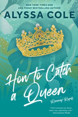 HOW TO CATCH A QUEEN(Paperback, Cole, Alyssa)