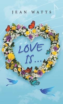 Love Is ...(English, Hardcover, Watts Jean)