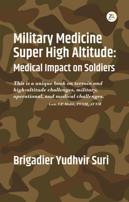 Military Medicine Super High Altitude: Medical Impact on Soldiers(English, Paperback, Suri Brigadier Yudhvir)