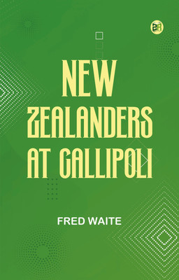 New Zealanders at Gallipoli(Paperback, Fred Waite)