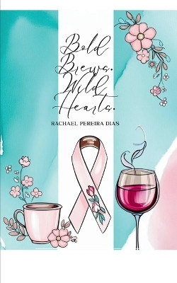 Bold Brews. Wild Hearts-A shot of Life, Love & Everything in between(English, Book, Dias Rachael Pereira)