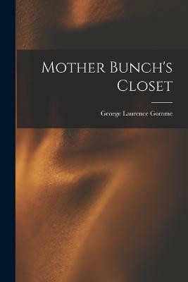 Mother Bunch's Closet(English, Paperback, Gomme George Laurence)