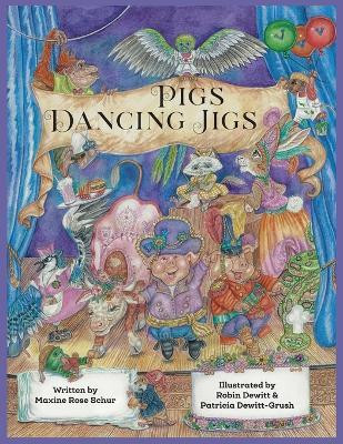 Pigs Dancing Jigs(English, Paperback, Schur Maxine Rose)