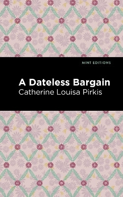 A Dateless Bargain(English, Paperback, Pirkis Catherine Louisa)