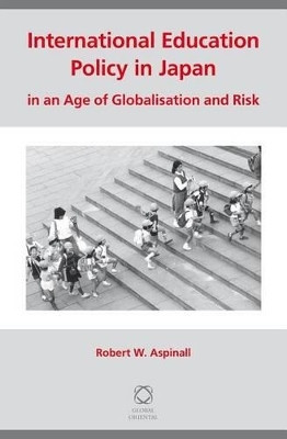 International Education Policy in Japan in an Age of Globalisation and Risk(English, Electronic book text, Aspinall Robert W.)