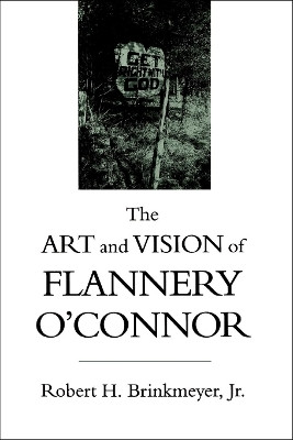 The Art and Vision of Flannery O'Connor(English, Paperback, Jr Robert H. Brinkmeyer)