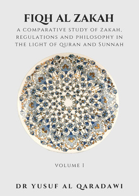 Fiqh Al Zakah - A Comparative study of Zakah, Regulations and Philosophy in The light of Quran and Sunnah - Volume 1(English, Paperback, Dr Al Qaradawi Yusuf)