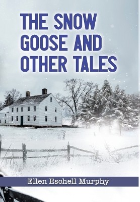 The Snow Goose and Other Tales(English, Hardcover, Murphy Ellen Eschell)