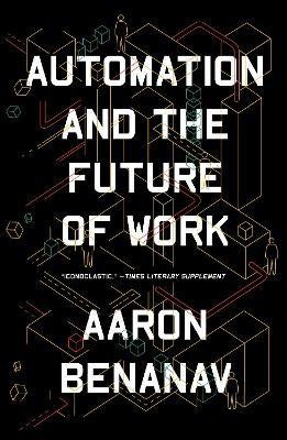 Automation and the Future of Work(English, Paperback, Benanav Aaron)