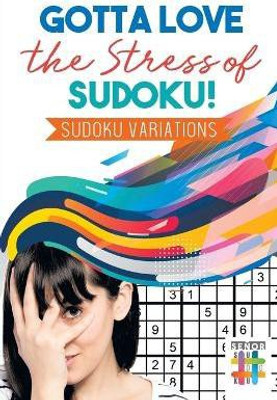 Gotta Love the Stress of Sudoku! Sudoku Variations(English, Paperback, Senor Sudoku)