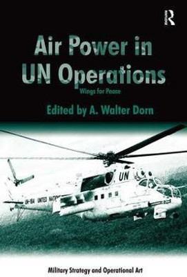 Air Power in UN Operations(English, Paperback, Dorn A. Walter)