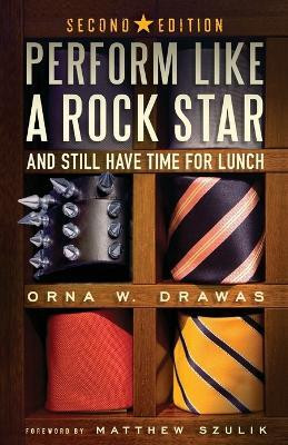 Perform Like A Rock Star and Still Have Time for Lunch, Second Edition(English, Paperback, Drawas Orna W)