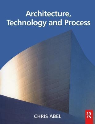 Architecture, Technology and Process(English, Paperback, Abel Chris)