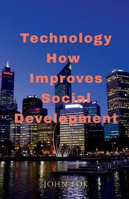 Technology How Improves Social Development(English, Paperback, Lok John)