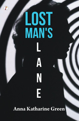 Lost Man's Lane: A Second Episode in the Life of Amelia Butterworth (Edition1st)(English, Paperback, Green Anna Katharine)
