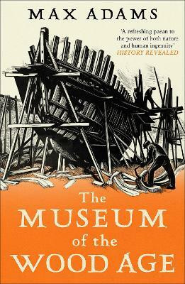The Museum of the Wood Age(English, Paperback, Adams Max)