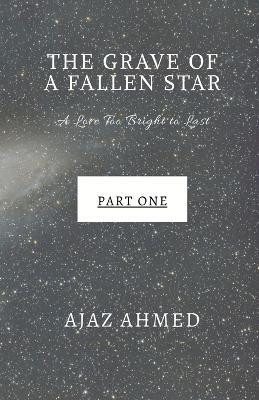 The Grave of a Fallen Star(English, Paperback, Ajaz Ahmed)