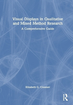 Visual Displays in Qualitative and Mixed Method Research(English, Hardcover, Creamer Elizabeth G.)